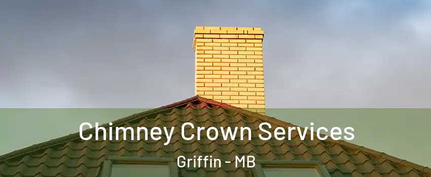Chimney Crown Services Griffin - MB