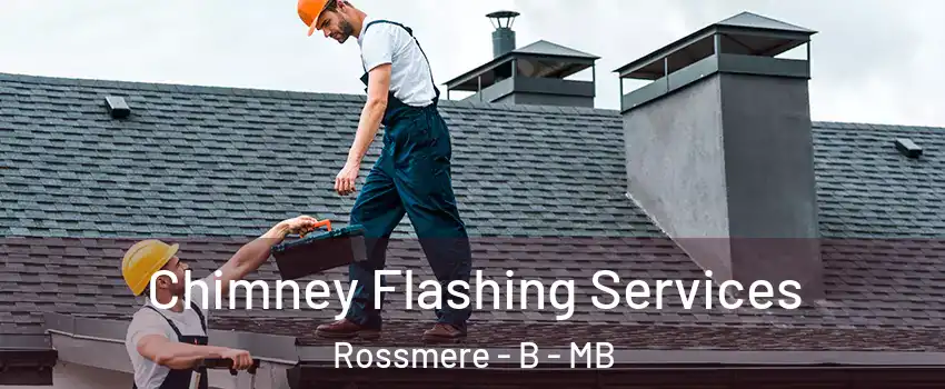 Chimney Flashing Services Rossmere - B - MB