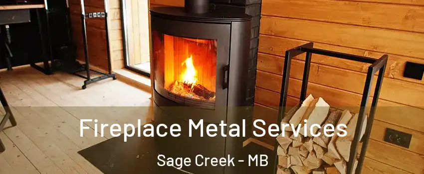 Fireplace Metal Services Sage Creek - MB