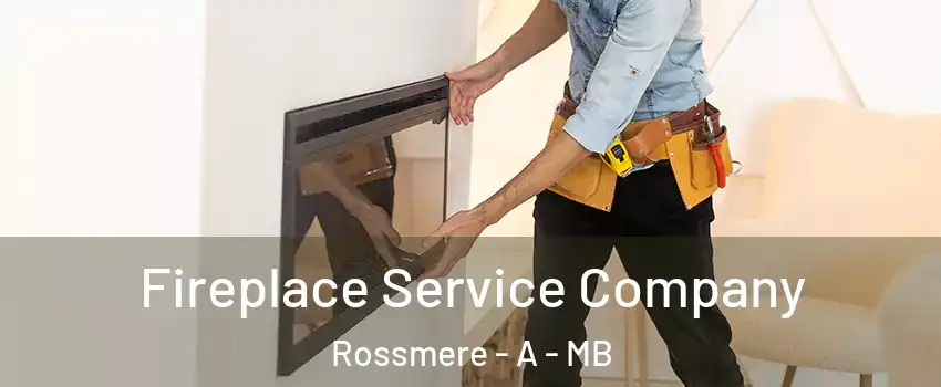 Fireplace Service Company Rossmere - A - MB