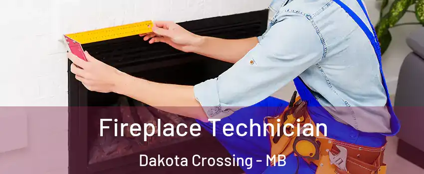 Fireplace Technician Dakota Crossing - MB