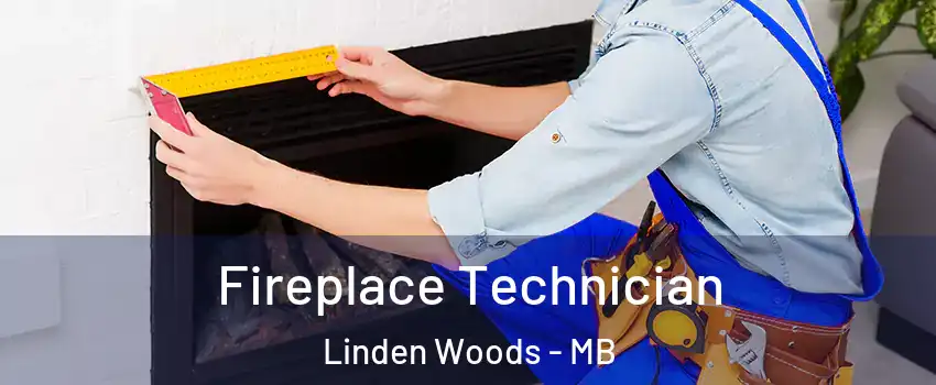 Fireplace Technician Linden Woods - MB