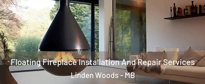 Floating Fireplace Installation And Repair Services Linden Woods - MB