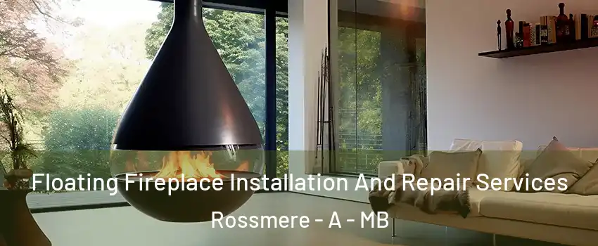 Floating Fireplace Installation And Repair Services Rossmere - A - MB