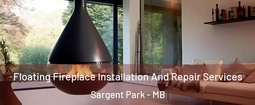 Floating Fireplace Installation And Repair Services Sargent Park - MB